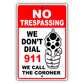No Trespassing We Don't Dial 911 We Call The Coroner Aluminum Metal Sign