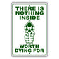 There Is Nothing Inside Worth Dying For Aluminum Metal Sign
