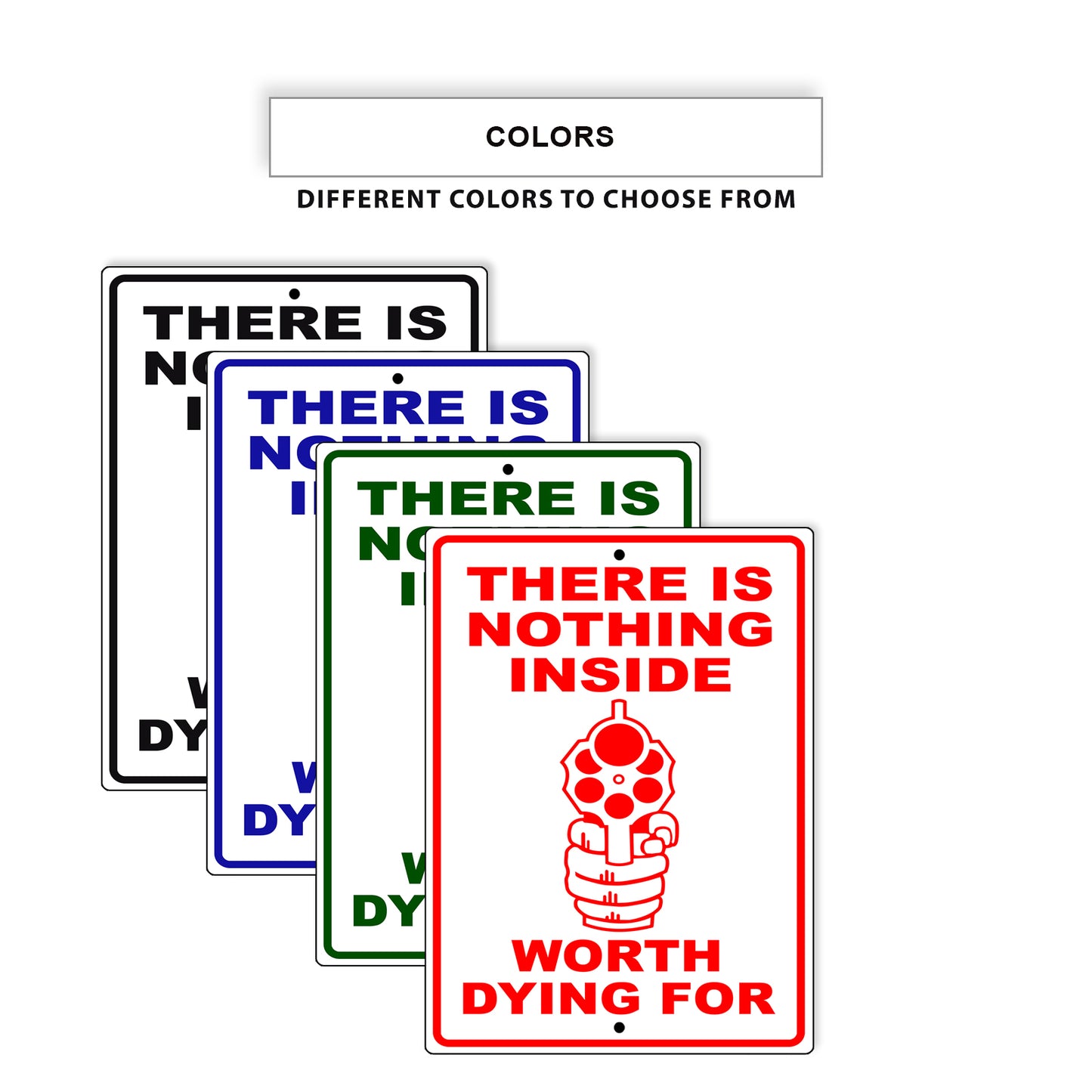 There Is Nothing Inside Worth Dying For Aluminum Metal Sign