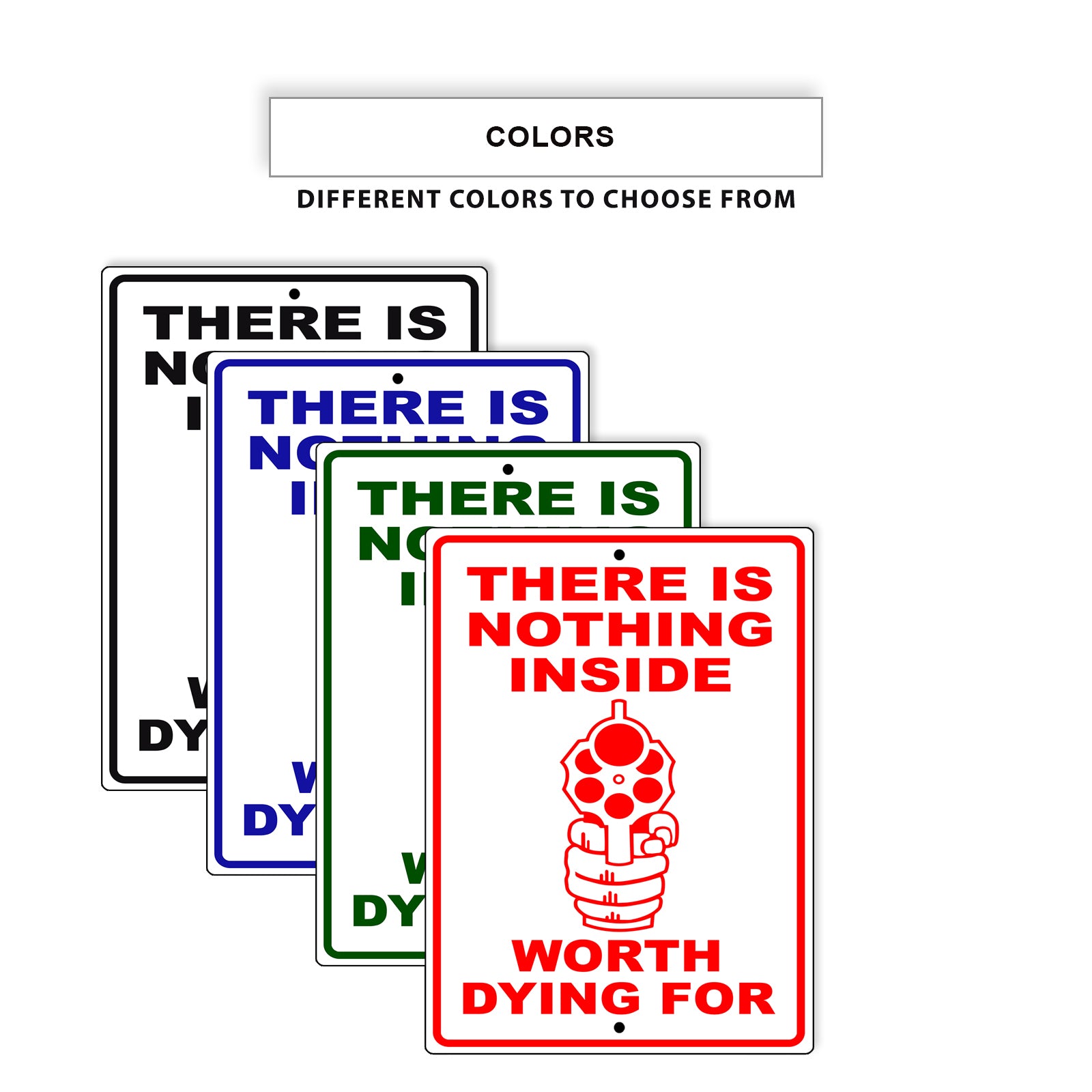 There Is Nothing Inside Worth Dying For Aluminum Metal Sign