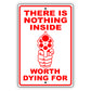 There Is Nothing Inside Worth Dying For Aluminum Metal Sign