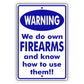 Warning We do own Firearms and know how to use them!! Aluminum Metal Sign