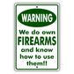 Warning We do own Firearms and know how to use them!! Aluminum Metal Sign
