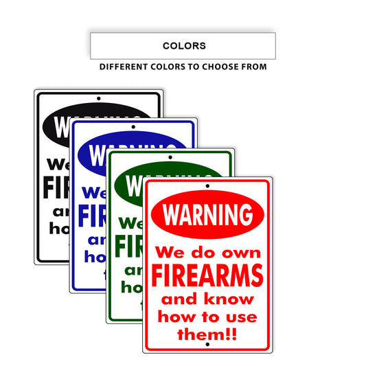 Warning We do own Firearms and know how to use them!! Aluminum Metal Sign