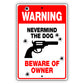 Warning nevermind the dog beware of owner aluminum metal sign