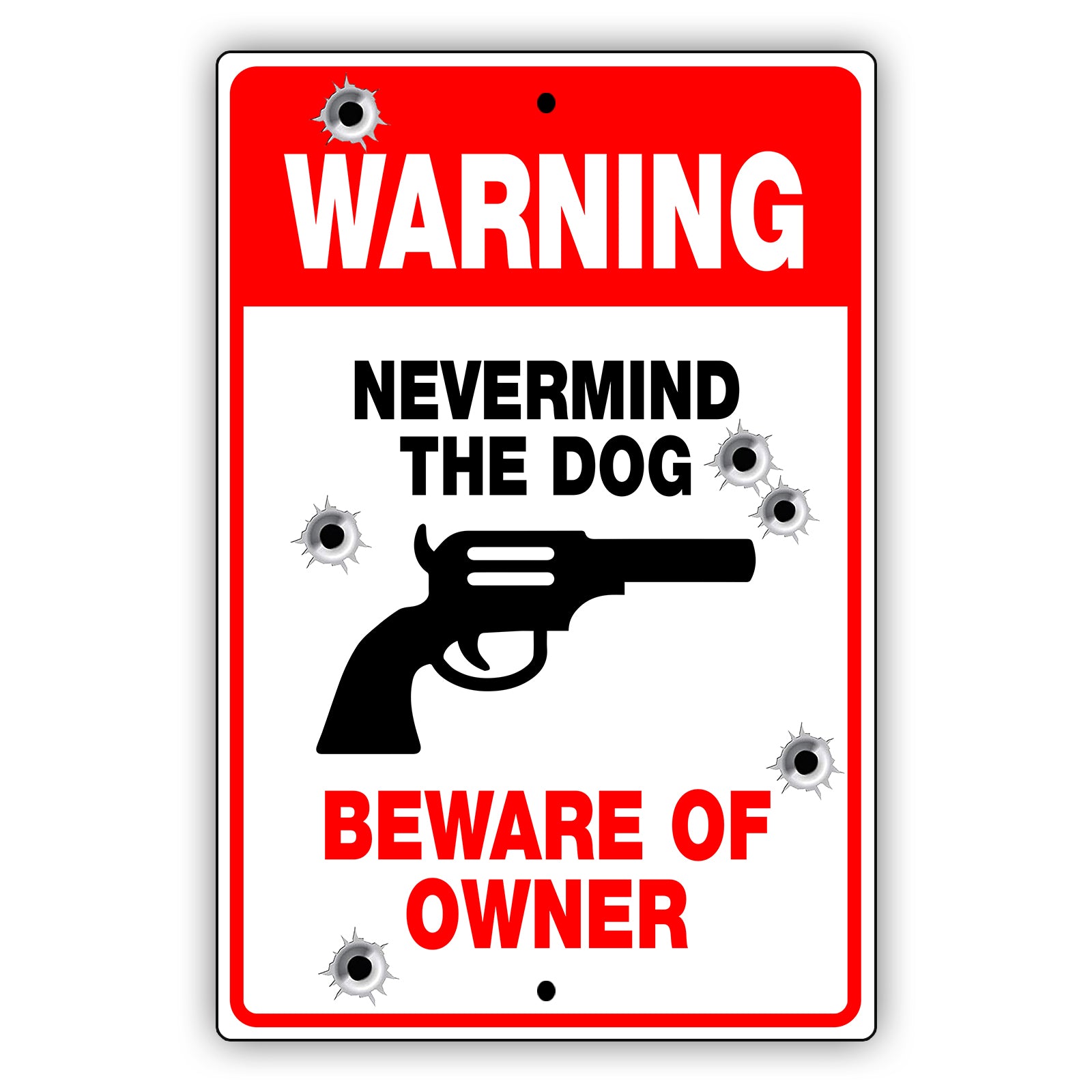 Warning nevermind the dog beware of owner aluminum metal sign