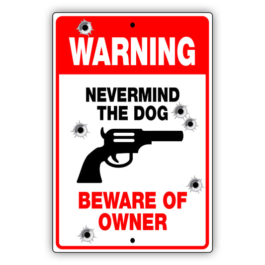 Warning nevermind the dog beware of owner aluminum metal sign