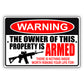 Warning the owner of this property is armed aluminum metal sign