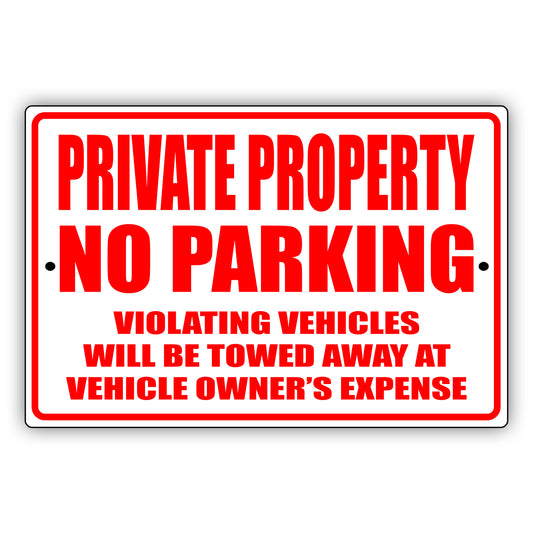 Private property no parking violating vehicles will be towed away at vehicle owner's expense aluminum metal sign