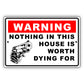 Warning nothing in this house is worth dying for aluminum metal sign