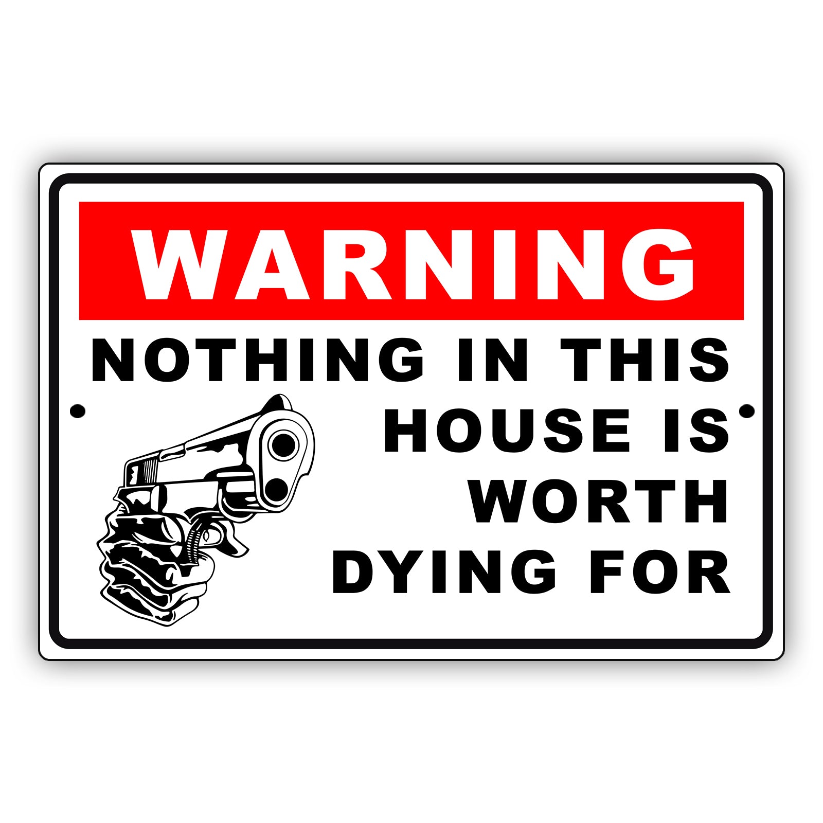 Warning nothing in this house is worth dying for aluminum metal sign