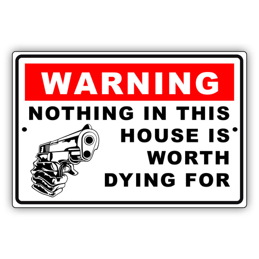 Warning nothing in this house is worth dying for aluminum metal sign