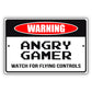 Warning angry gamer watch for flying controls aluminum metal sign