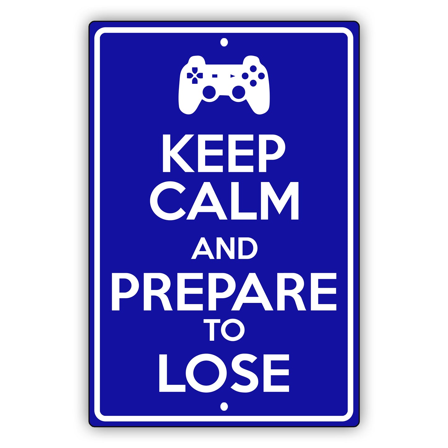 Keep calm and prepare to lose aluminum metal sign