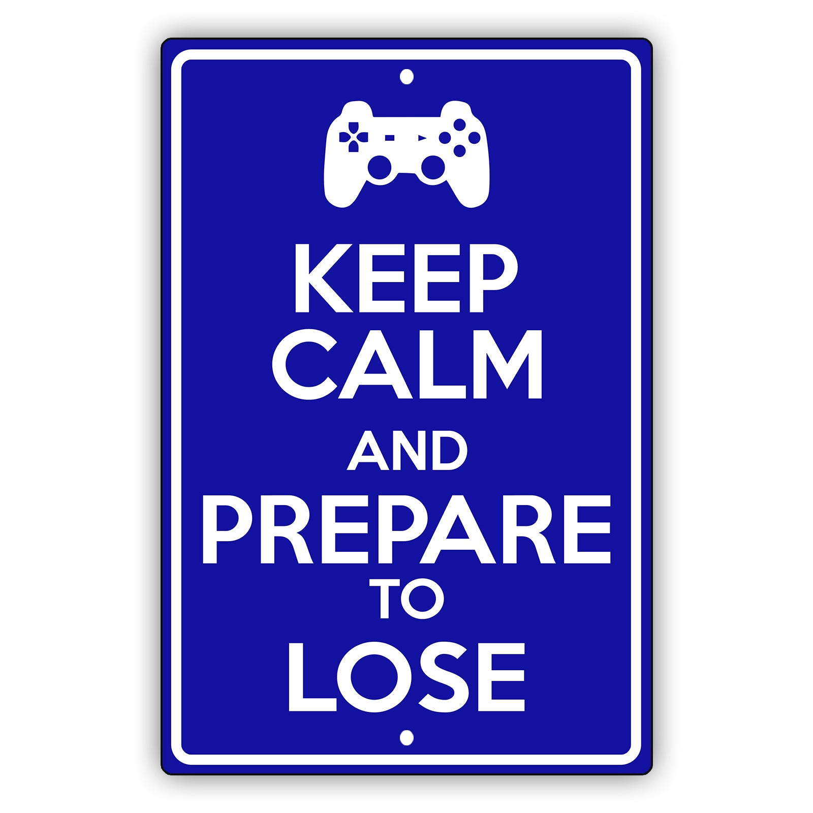 Keep calm and prepare to lose aluminum metal sign