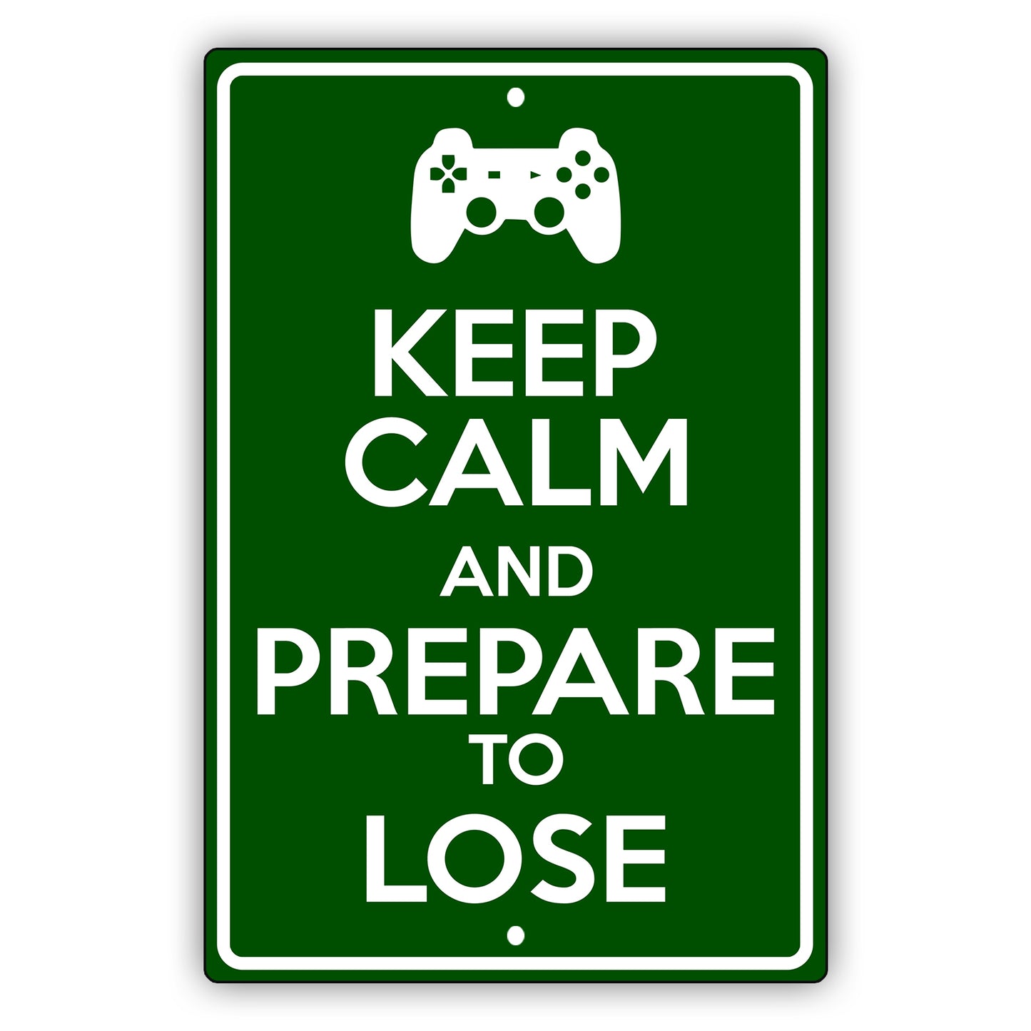 Keep calm and prepare to lose aluminum metal sign
