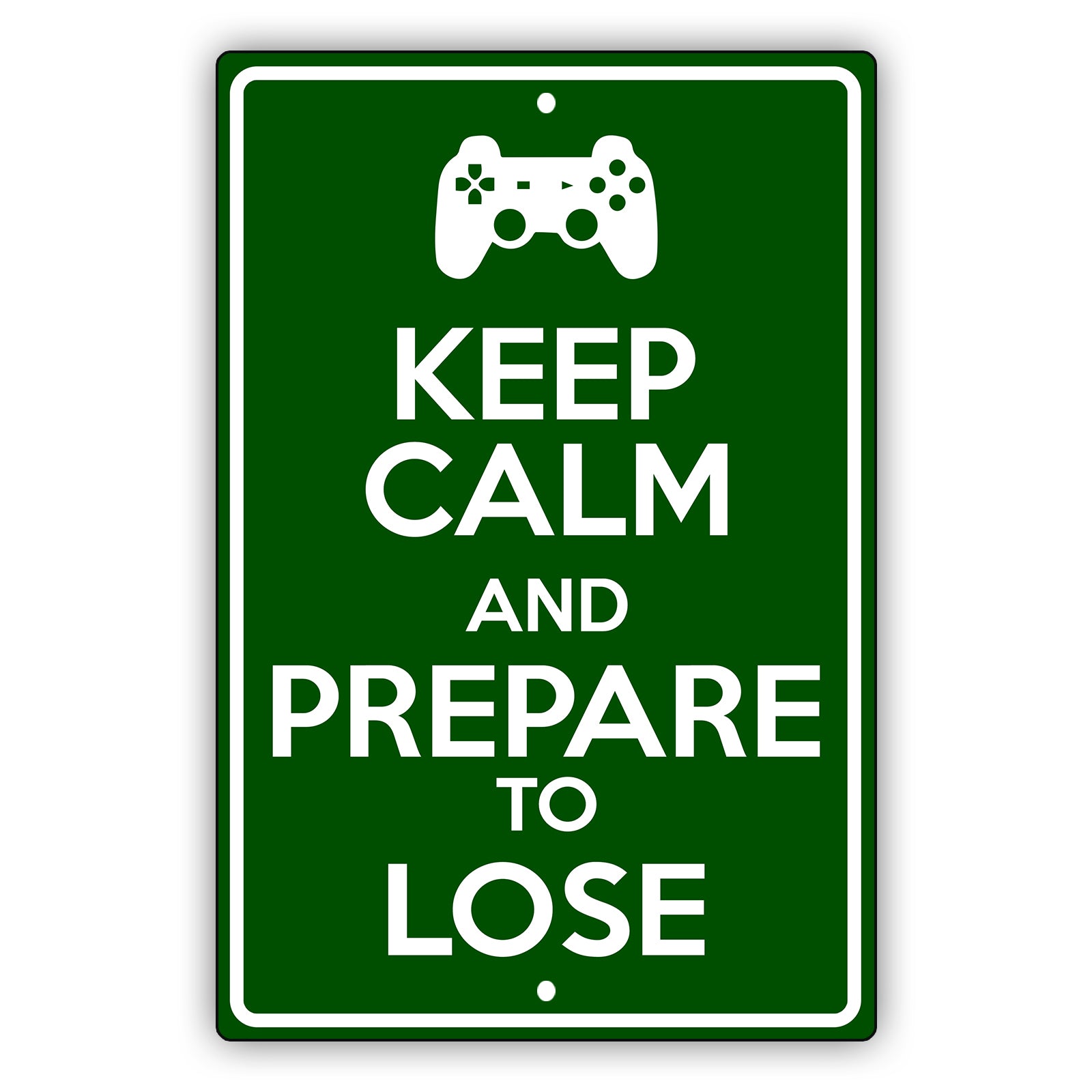 Keep calm and prepare to lose aluminum metal sign