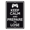 Keep calm and prepare to lose aluminum metal sign