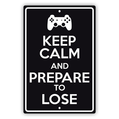 Keep calm and prepare to lose aluminum metal sign