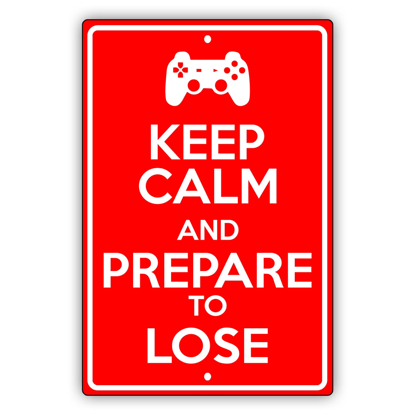 Keep calm and prepare to lose aluminum metal sign