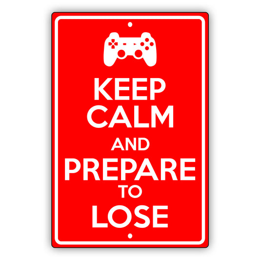 Keep calm and prepare to lose aluminum metal sign