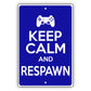 Keep calm and respawn aluminum metal sign