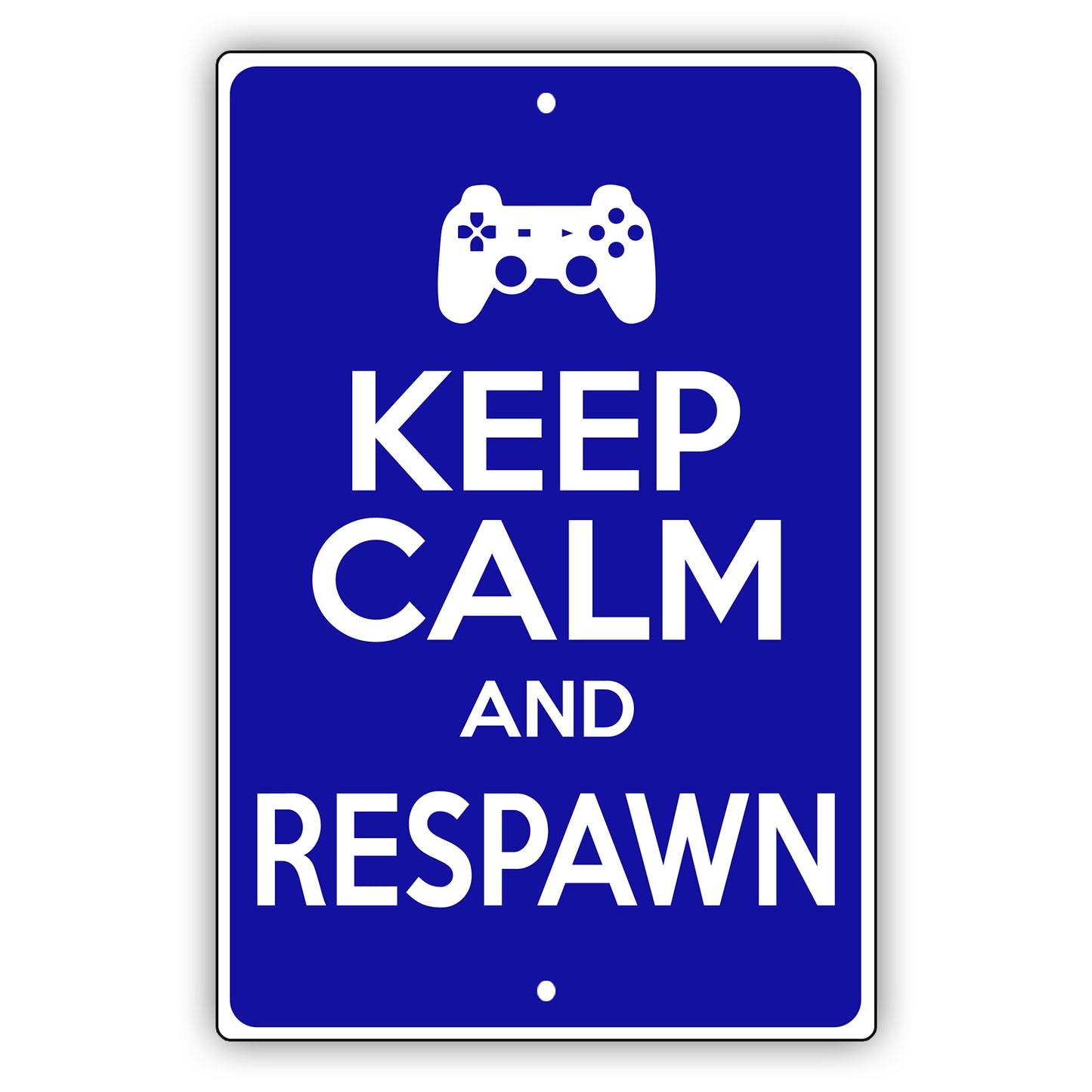 Keep calm and respawn aluminum metal sign