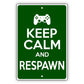 Keep calm and respawn aluminum metal sign