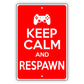 Keep calm and respawn aluminum metal sign