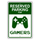 Reserved parking for gamers aluminum metal sign