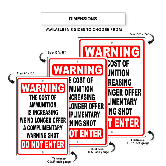 Warning the cost of ammunition is increasing di not enter aluminum metal sign