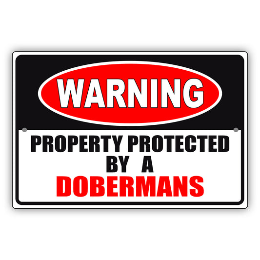 Warning property protected by a dobermans aluminum metal sign