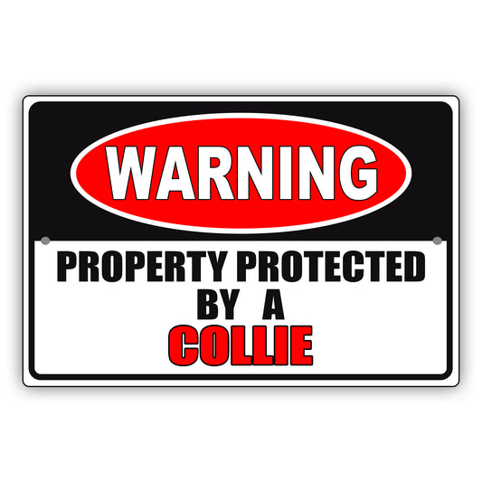Warning property protected by a collie aluminum metal sign