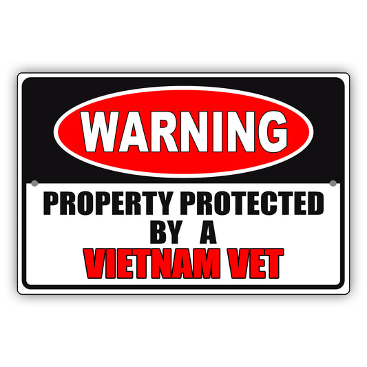 Warning property protected by a vietnam vet aluminum metal sign