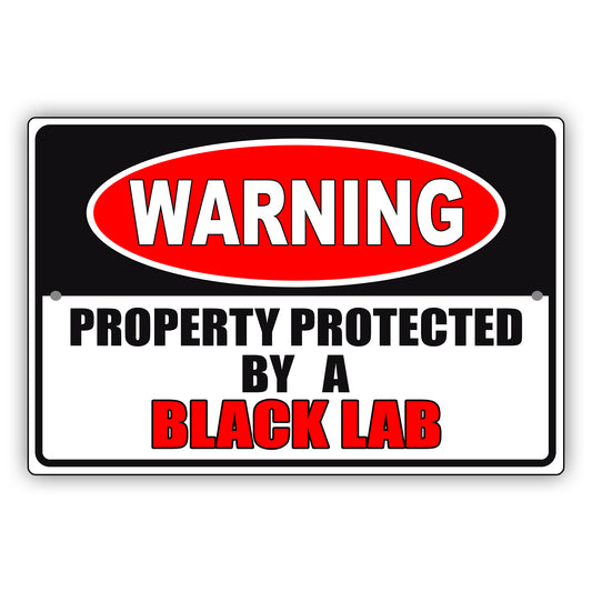 Warning property protected by a black lab aluminum metal sign