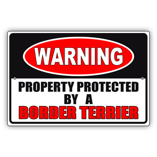 Warning property protected by a border terrier aluminum metal sign