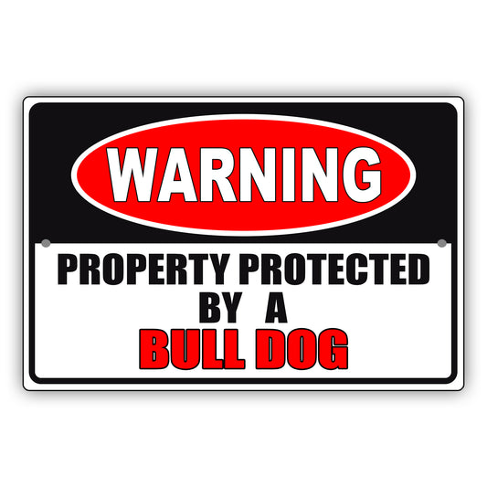 Warning property protected by a bull dog aluminum metal sign