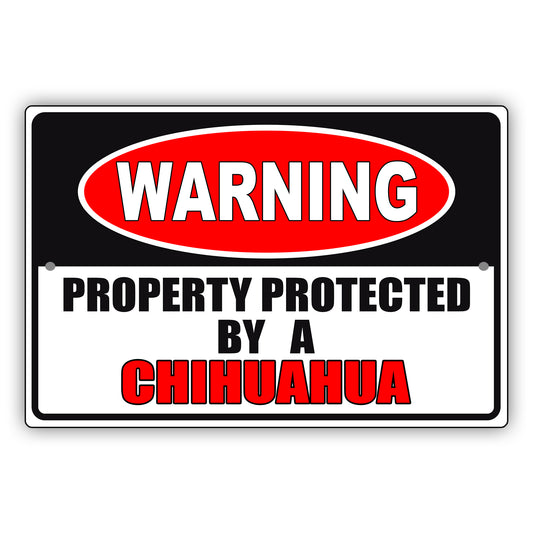 Warning property protected by a chihuahua aluminum metal sign