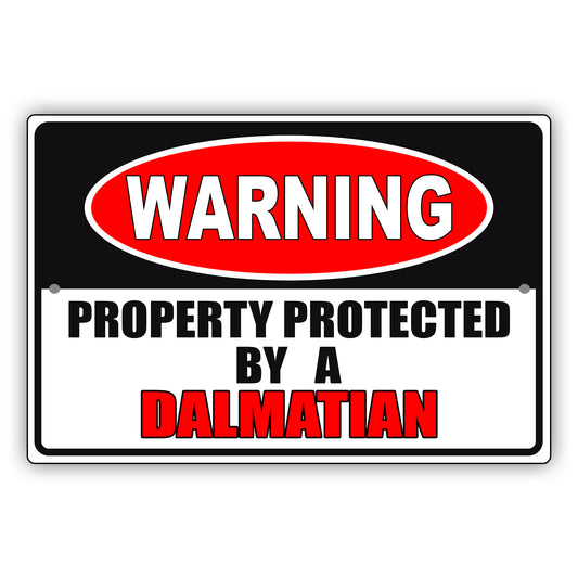 Warning property protected by a dalmatian aluminum metal sign