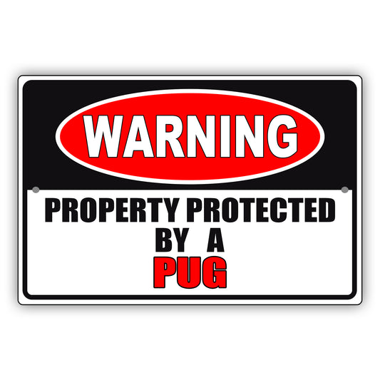 Warning property property by a pug aluminum metal sign