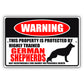 Warning this property is protected by highly trained german shepherds aluminum metal sign