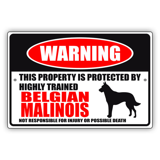 Warning this property is protected by highly trained Belgian Malinois aluminum metal sign