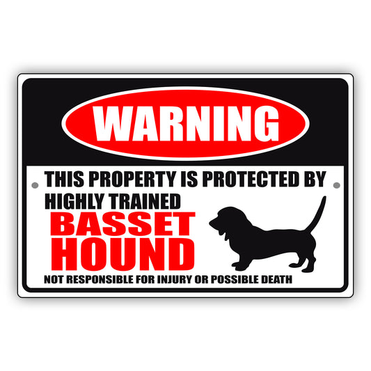 Warning This Property Is Protected By Highly Trained Basset Hound Aluminum Metal Sign