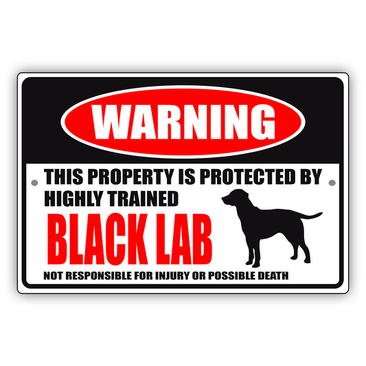 Warning this property is protected by highly trained black lab aluminum metal sign
