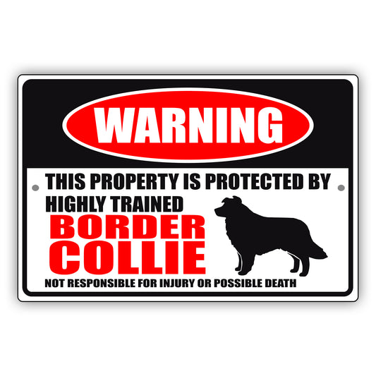 Warning this property is protected by highly trained border collie aluminum metal sign