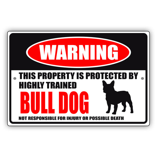 Warning this property is protected by highly trained bull dog aluminum metal sign
