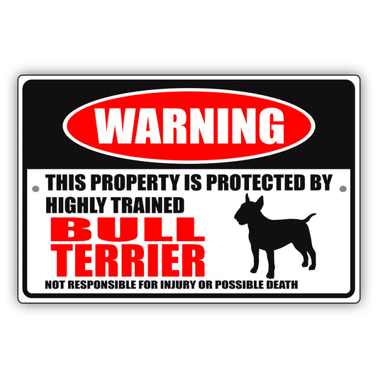 Warning this property is protected by highly trained bull terrier aluminum metal sign