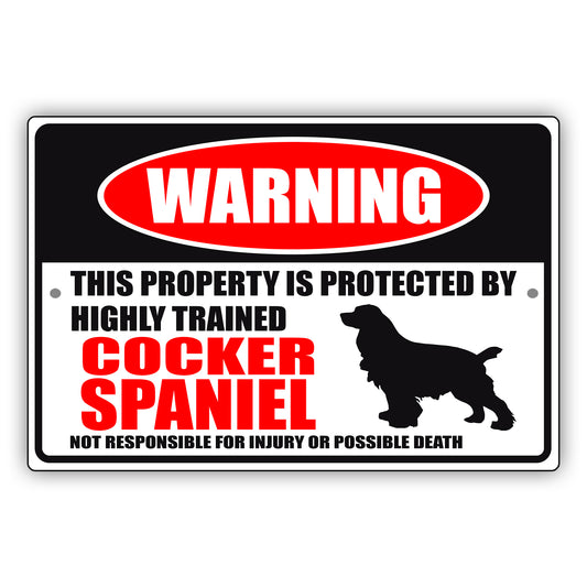 Warning this property is protected by highly trained cocker spaniel aluminum metal sign