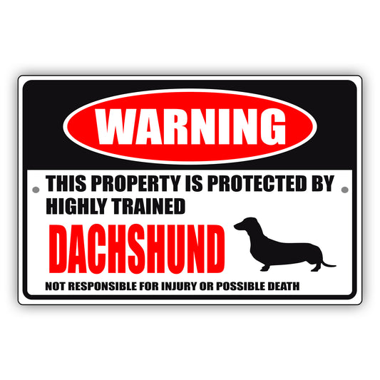 Warning this property is protected by highly trained dachshund aluminum metal sign