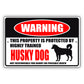Warning this property is protected by highly trained husky dog aluminum metal sign